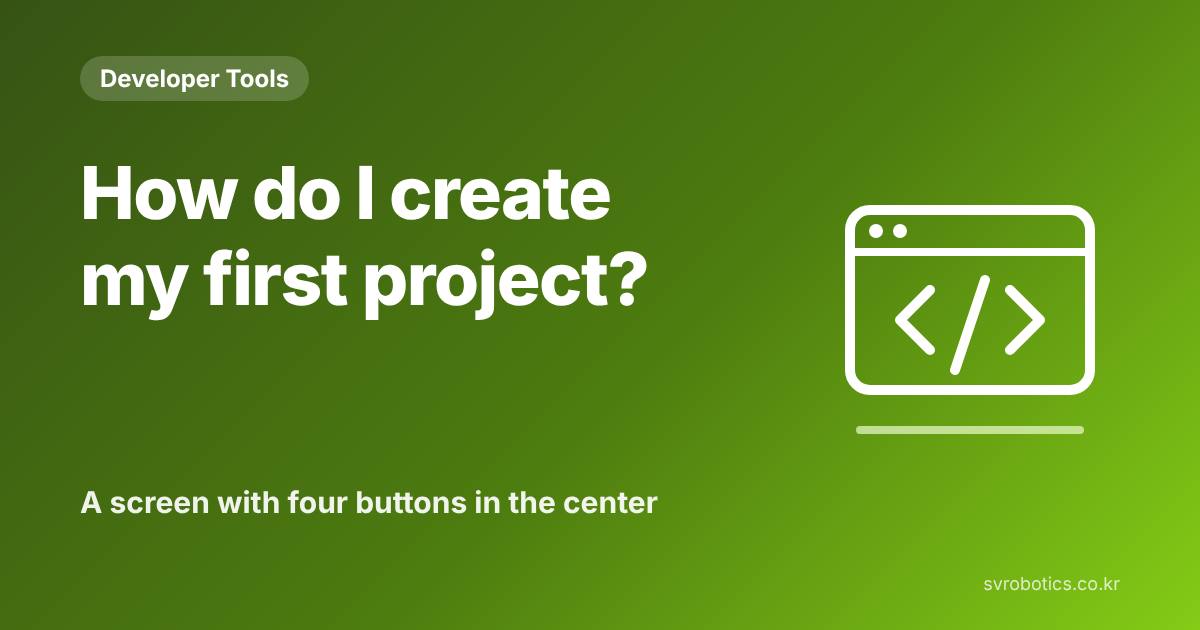 "How do I create my first project?" A screen with four buttons in the center. Developer tool thumbnail with the question and a diagram.