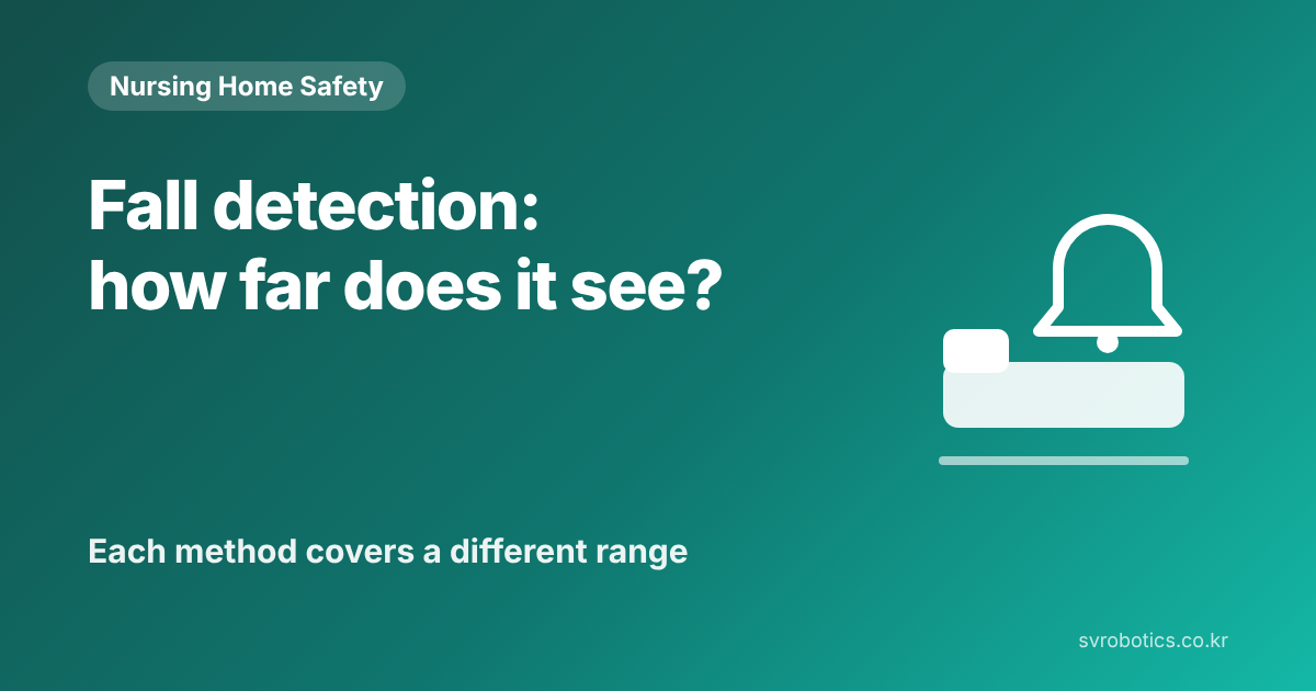 "Fall detection: how far does it see?" Each method covers a different range. Nursing home safety thumbnail with the question and a diagram.