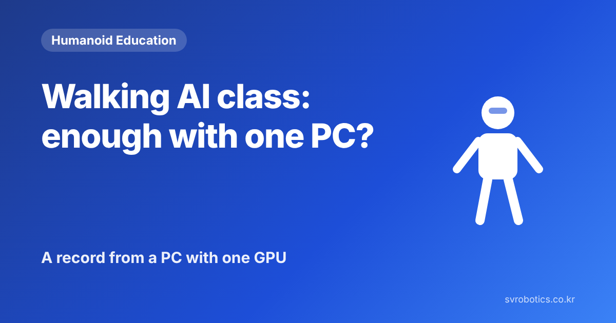 "Can one PC run a walking AI course?" A record of doing it on a PC with one GPU. Humanoid education thumbnail with the question and a diagram.