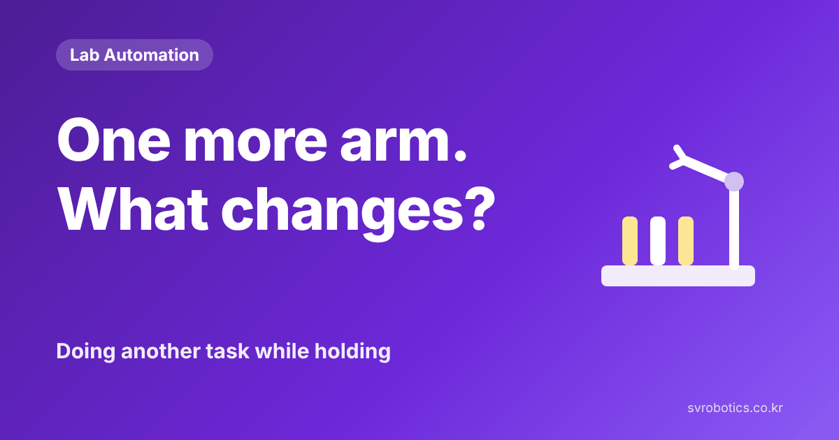 "What changes with one more arm?" Doing another task while holding on. Lab automation thumbnail with the question and a diagram.