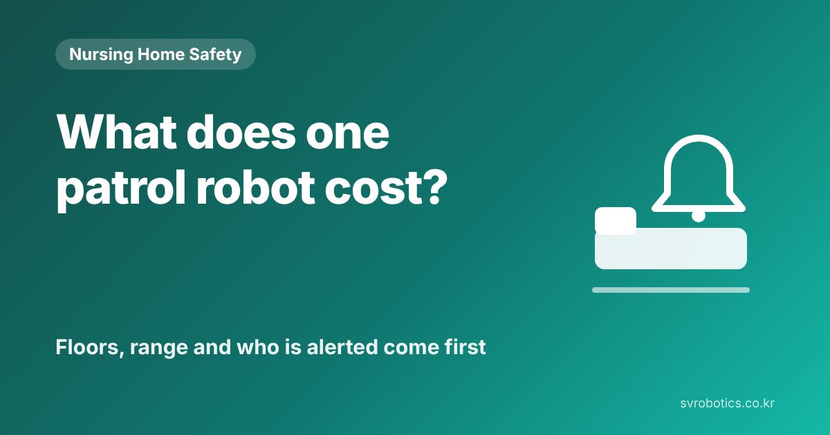 "How much is one patrol robot?" Which floors, how far, and who is notified come first. Nursing home safety thumbnail with the question and a diagram.
