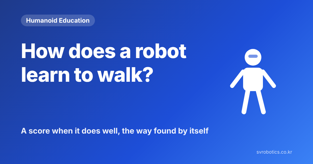 "How does a robot learn to walk?" — a score when it does well, the method found on its own. Humanoid education thumbnail (a question and a diagram).
