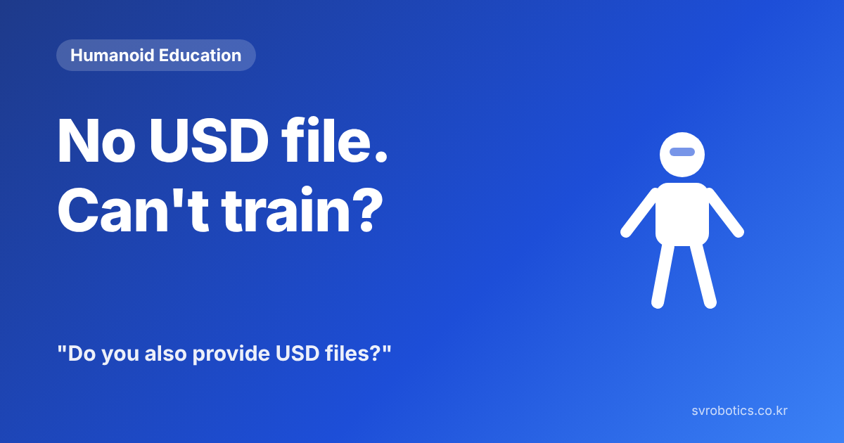 "Can't train without a USD file?" "Do you also provide USD files?" Humanoid education thumbnail with the question and a diagram.