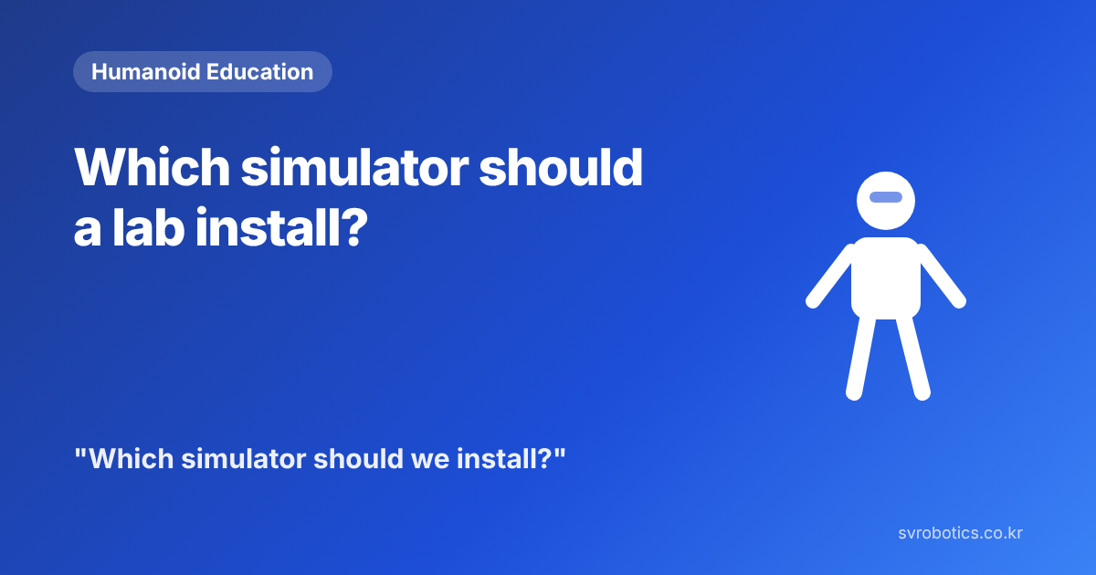 "Which simulator should a lab install?" Humanoid education thumbnail with the question and a diagram.